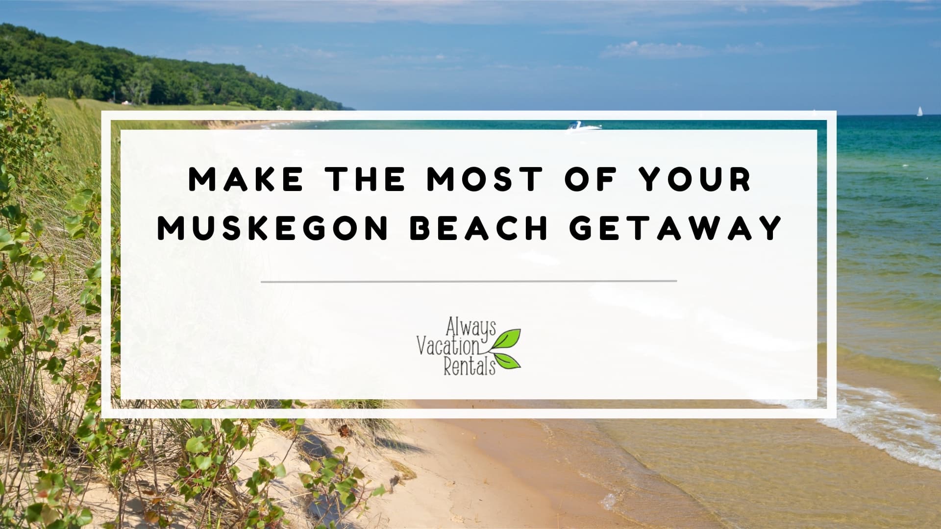 Featured image of make the most of your Muskegon beach getaway