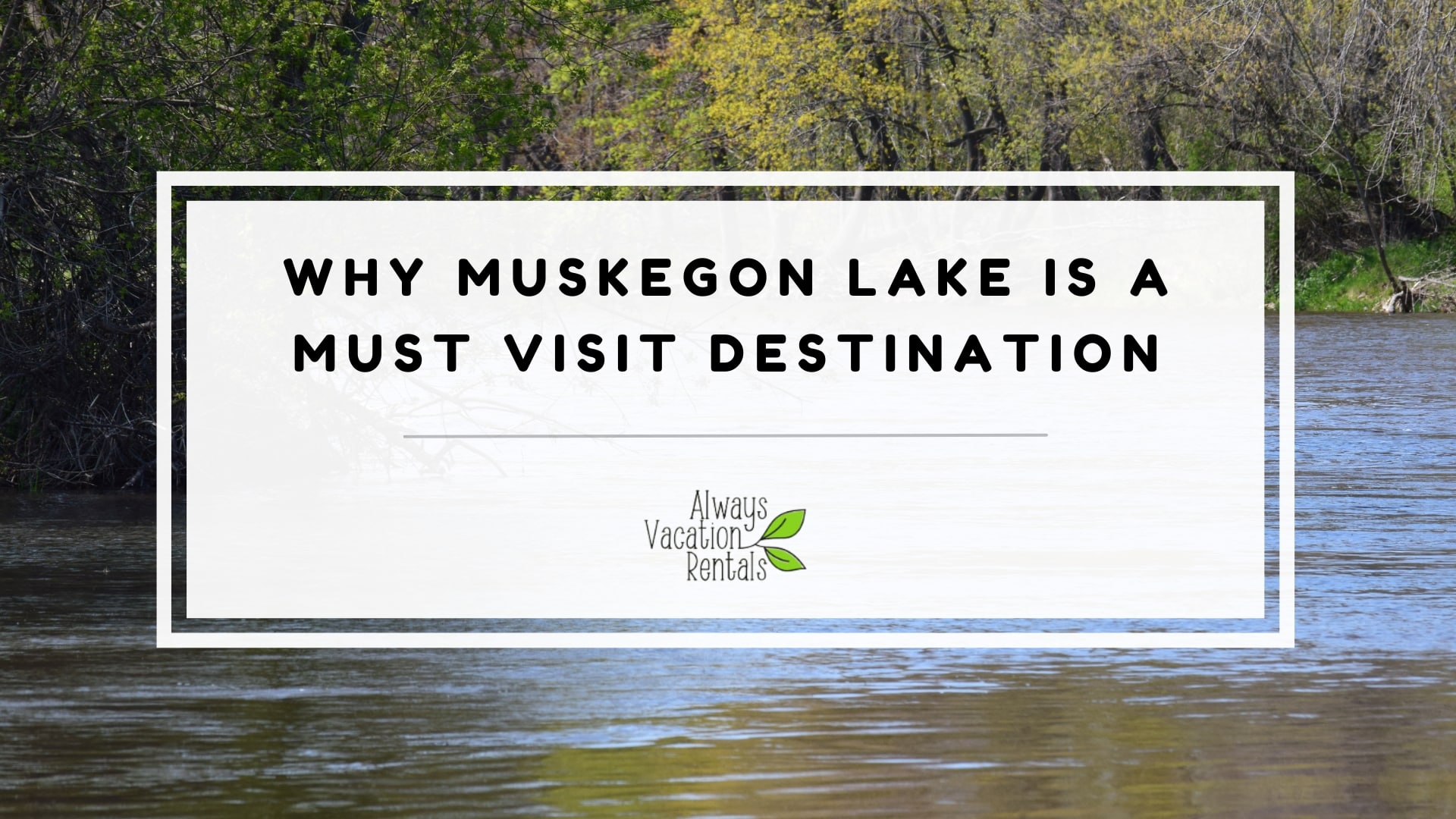 Featured image of why Muskegon lake is a must visit destination